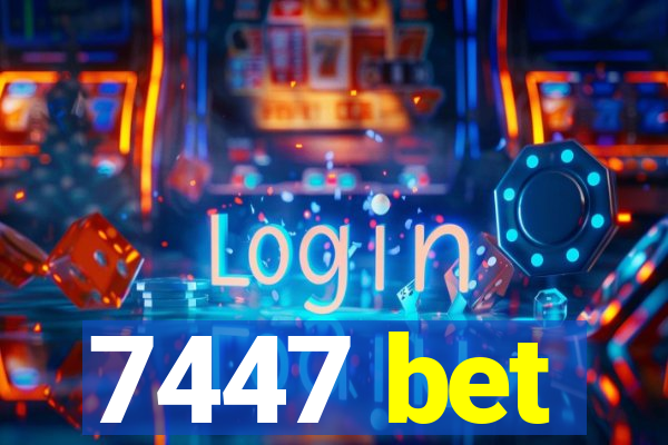 7447 bet